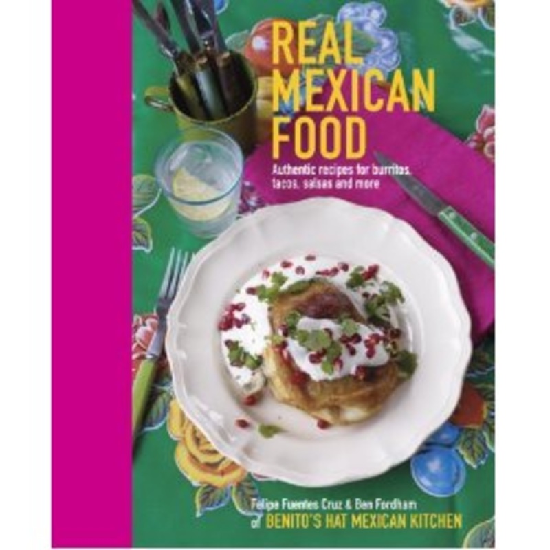 Book - Real Mexican Food by Ben Fordham & Felipe Fuentes Cruz