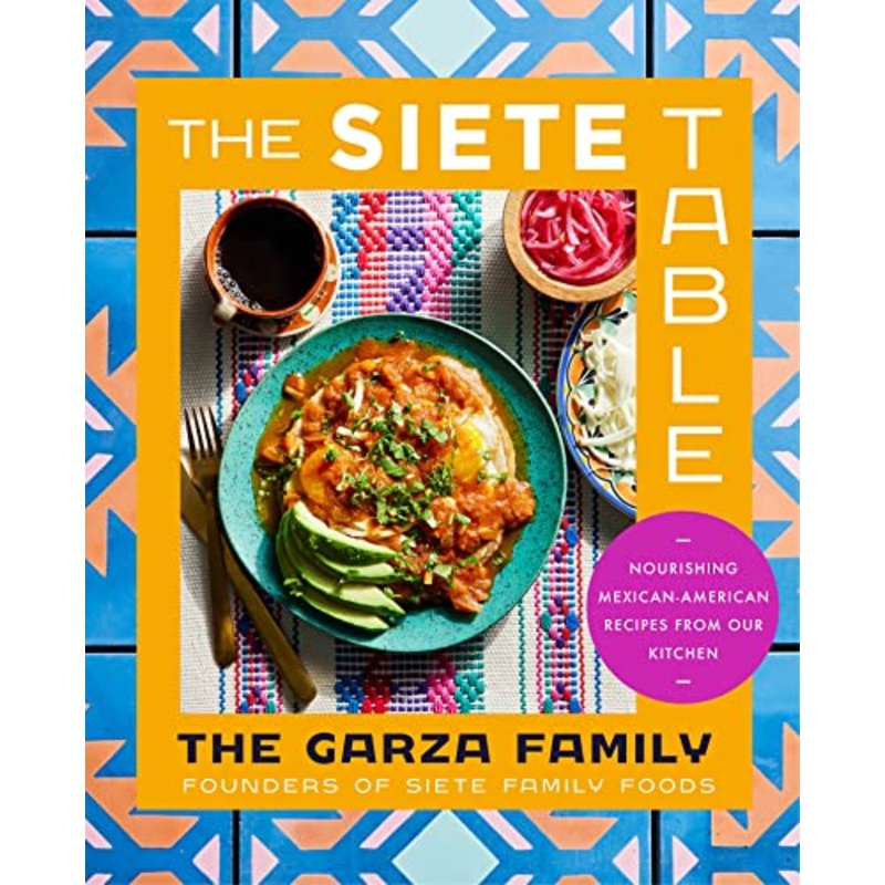 Book - The Siete Table: Mexican Recipes from the Garza Family